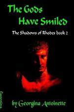 The Gods Have Smiled: The Shadows of Rhodes, Book 2