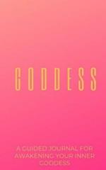 The Goddess Journal: A Journal For Awakening Your Inner Goddess