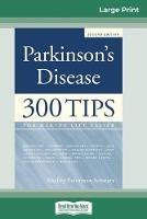 Parkinson's Disease: 300 Tips for Making Life Easier (16pt Large Print Edition) - Shelley Peterman Schwarz - cover