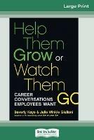 Help Them Grow or Watch Them Go (16pt Large Print Edition) - Beverly Kaye,Julie Winkle Giulioni - cover