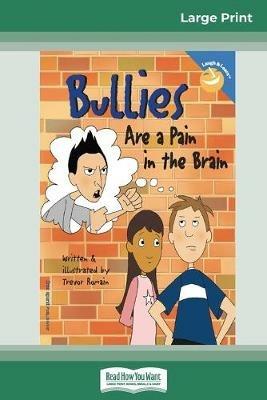 Bullies Are a Pain in the Brain (16pt Large Print Edition) - Trevor Romain - cover