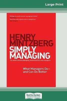 Simply Managing: What Managers Do - and Can Do Better (16pt Large Print Edition) - Henry Mintzberg - cover