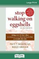 Stop Walking on Eggshells: Taking Your Life Back When Someone You Care About Has Borderline Personality Disorder (16pt Large Print Edition) - Paul T Mason,Randi Kreger - cover