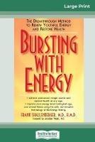 Bursting with Energy: The Breakthrough Method to Renew Youthful Energy and Restore Health (16pt Large Print Edition) - Frank Shallenberger - cover