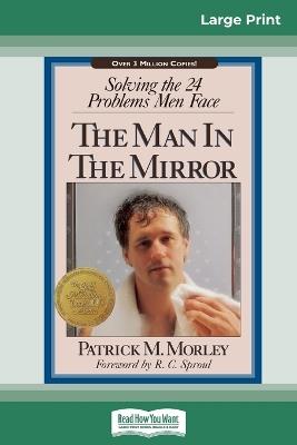 The Man in the Mirror (16pt Large Print Edition) - Patrick M Morley - cover