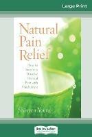 Natural Pain Relief: How to Soothe and Dissolve Physical Pain with Mindfulness (16pt Large Print Edition) - Shinzen Young - cover