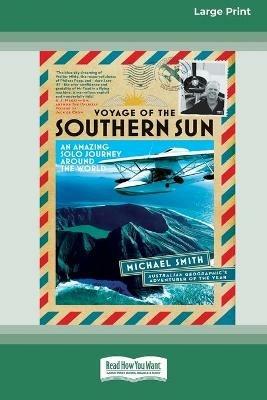 Voyage of the Southern Sun: An Amazing Solo Journey Around the World (16pt Large Print Edition) - Michael Smith - cover