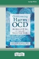 Overcoming Harm OCD: Mindfulness and CBT Tools for Coping with Unwanted Violent Thoughts (16pt Large Print Edition) - Jon Hershfield - cover