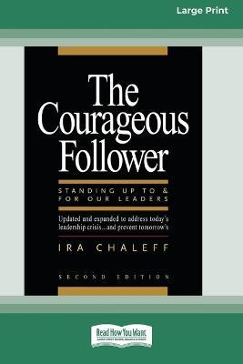 The Courageous Follower [Standard Large Print 16 Pt Edition] - Ira Chaleff - cover