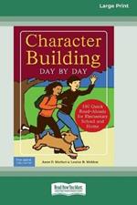 Character Building Day by Day: : 180 Quick Read-Alouds for Elementary School and Home [Standard Large Print 16 Pt Edition]