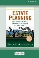 Estate Planning for People with a Chronic Condition or Disability (16pt Large Print Edition)