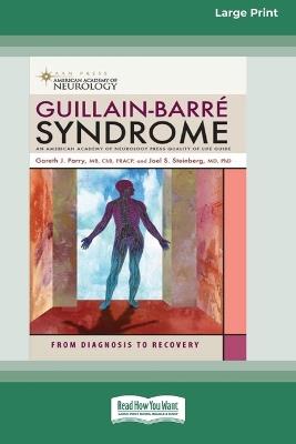 Guillain-Barre Syndrome: From Diagnosis to Recovery (16pt Large Print Edition) - Gareth John Parry - cover