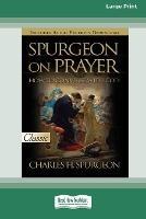 Spurgeon on Prayer: How to Converse With God (16pt Large Print Edition)
