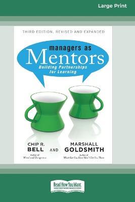 Managers as Mentors: Building Partnerships for Learning (16pt Large Print Edition) - Chip R Bell,Marshall Goldsmith - cover