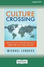 Culture Crossing: Discover the Key to Making Successful Connections in the New Global Era [Standard Large Print 16 Pt Edition]