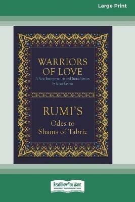 Warriors of Love: Rumi's Odes to Shams of Tabriz [Standard Large Print 16 Pt Edition] - Mevlana Jalaluddin Rumi,James Cowan - cover