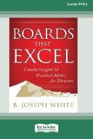 Boards That Excel: Candid Insights and Practical Advice for Directors [16 Pt Large Print Edition]