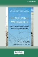 The Rebuilding Workbook: Step-by-Step Guidance for Healing When Your Relationship Ends [16pt Large Print Edition]