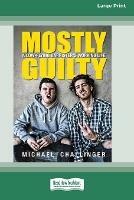 Mostly Guilty: A low-flying barrister's working life [16pt Large Print Edition] - Michael Challinger - cover