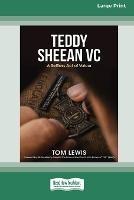 Teddy Sheean VC: A Selfless Act of Valour [16pt Large Print Edition] - Tom Lewis - cover