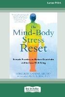 The Mind-Body Stress Reset: Somatic Practices to Reduce Overwhelm and Increase Well-Being [16pt Large Print Edition]