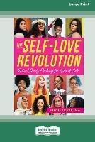 The Self-Love Revolution: Radical Body Positivity for Girls of Color [16pt Large Print Edition]