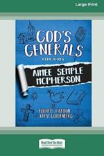 God's Generals for Kids - Volume 9: Aimee McPherson [16pt Large Print Edition]