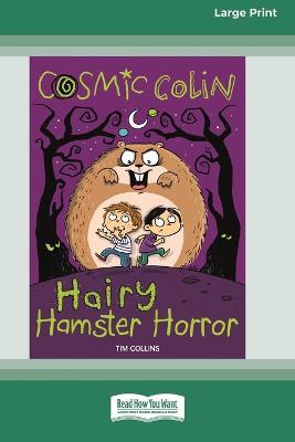 Cosmic Colin: Hairy Hamster Horror [16pt Large Print Edition] - Tim Collins - cover