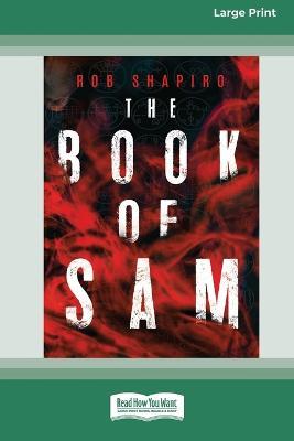 The Book of Sam [16pt Large Print Edition] - Rob Shapiro - cover