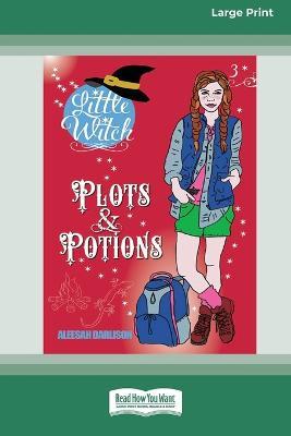 Little Witch (Book 3): Plots & Potions [Large Print 16pt] - Aleesah Darlison - cover