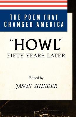 The Poem That Changed America: Howl Fifty Years Later - cover