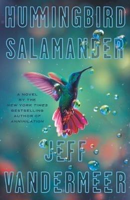 Hummingbird Salamander - Jeff VanderMeer - cover