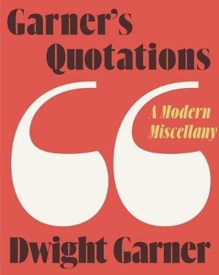 Garner's Quotations: A Modern Miscellany - Dwight Garner - cover