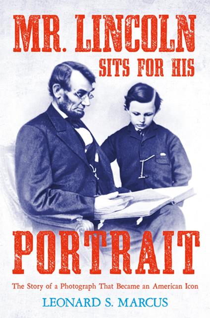 Mr. Lincoln Sits for His Portrait - Leonard S. Marcus - ebook