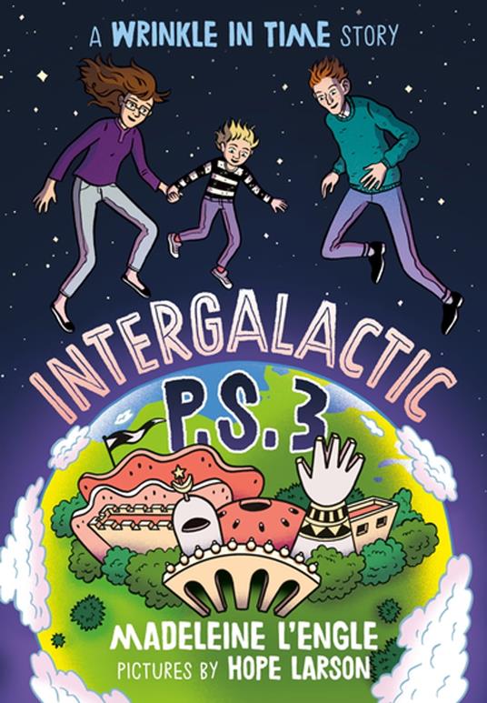 Intergalactic P.S. 3 - Madeleine L'Engle,Hope Larson - ebook