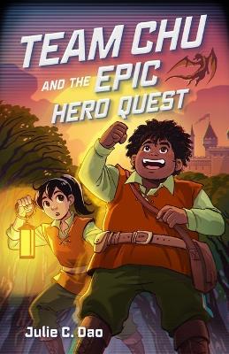 Team Chu and the Epic Hero Quest - Julie C Dao - cover