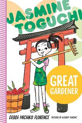 Jasmine Toguchi, Great Gardener - Debbi Michiko Florence - cover