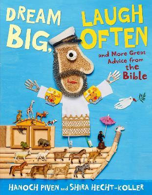 Dream Big, Laugh Often: And More Great Advice from the Bible - Hanoch Piven,Shira Hecht-Koller - cover