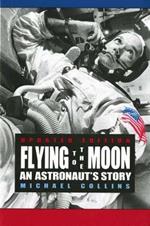 Flying to the Moon: An Astronaut's Story