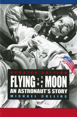 Flying to the Moon: An Astronaut's Story - Michael Collins - cover