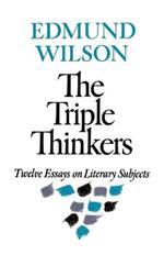 The Triple Thinkers: Twelve Essays on Literary Subjects