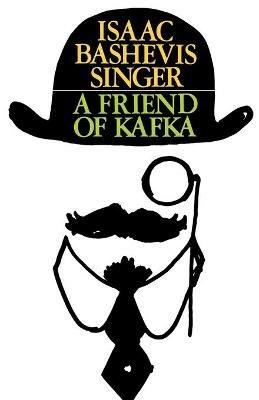 A Friend of Kafka - Isaac Bashevis Singer - cover