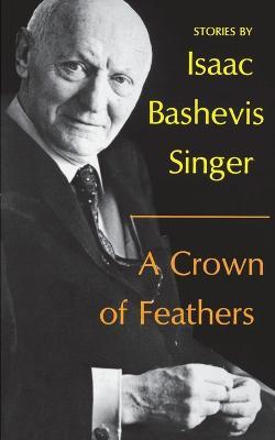 A Crown of Feathers: Stories - Isaac Bashevis Singer - cover