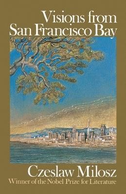 Visions from San Francisco Bay - Czeslaw Milosz - cover