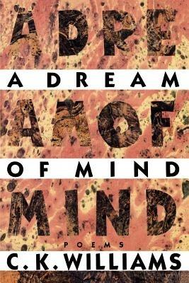 A Dream of Mind - C. K. Williams - cover