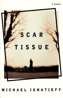 Scar Tissue - Michael Ignatieff - cover