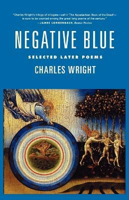 Negative Blue: Selected Later Poems - Charles Wright - cover