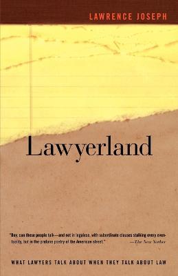 Lawyerland: An Unguarded, Street-Level Look at Law & Lawyers Today - Lawrence Joseph - cover