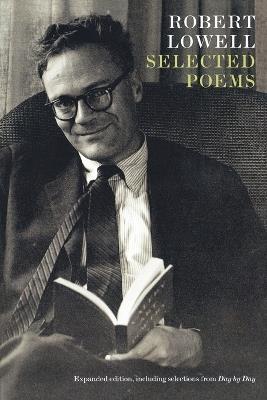 Selected Poems: Expanded Edition: Including Selections from Day by Day - Robert Lowell - cover