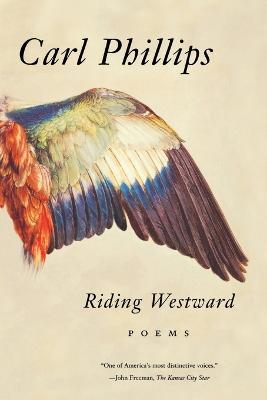 Riding Westward: Poems - Carl Phillips - cover